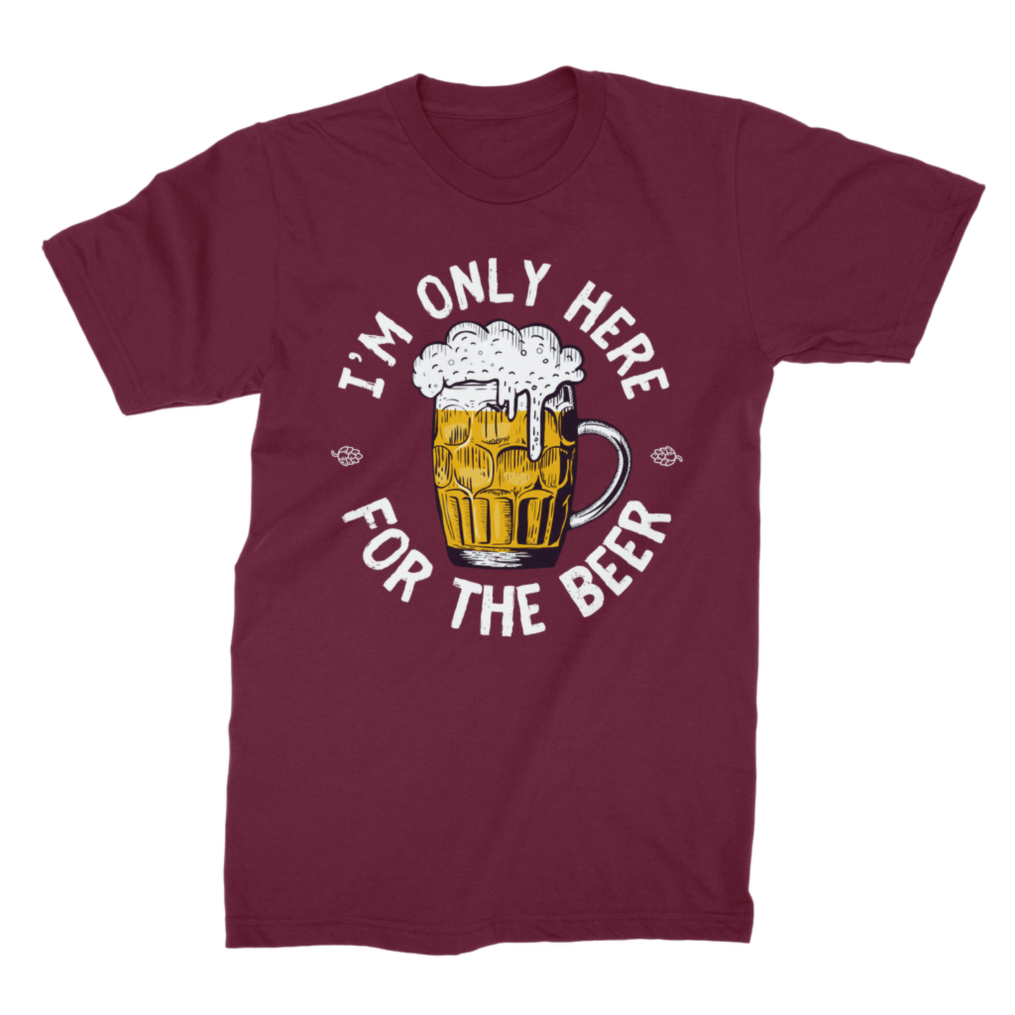 Maroon cotton t-shirt featuring “I’m Only Here for the Beer” text and frothy beer glass illustration