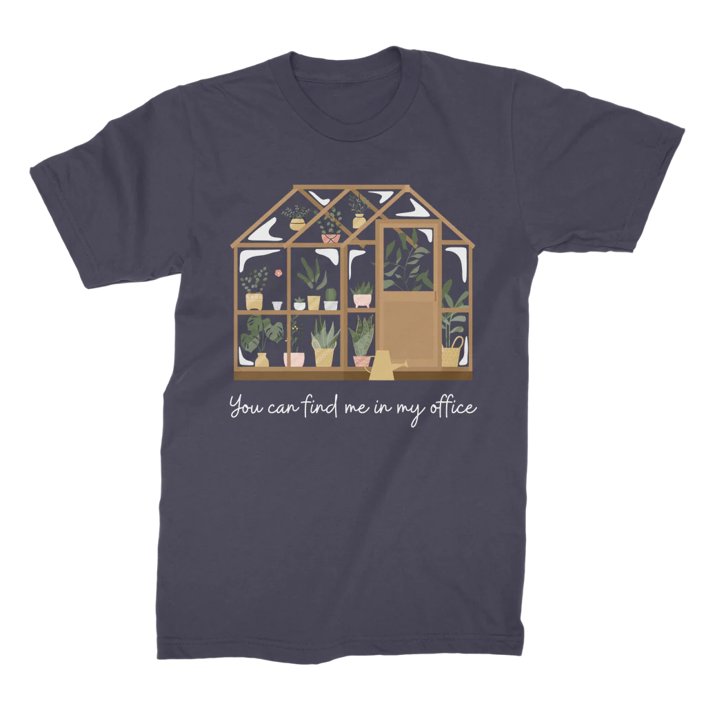 "You can find me in my office" Gardening/Plant Lover T-shirt