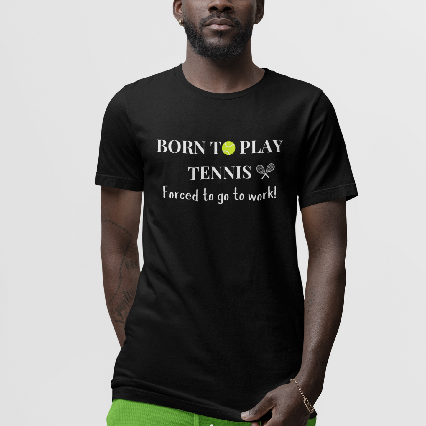 Born to Play Tennis, Forced To Go To Work - Men's Printed T-shirt