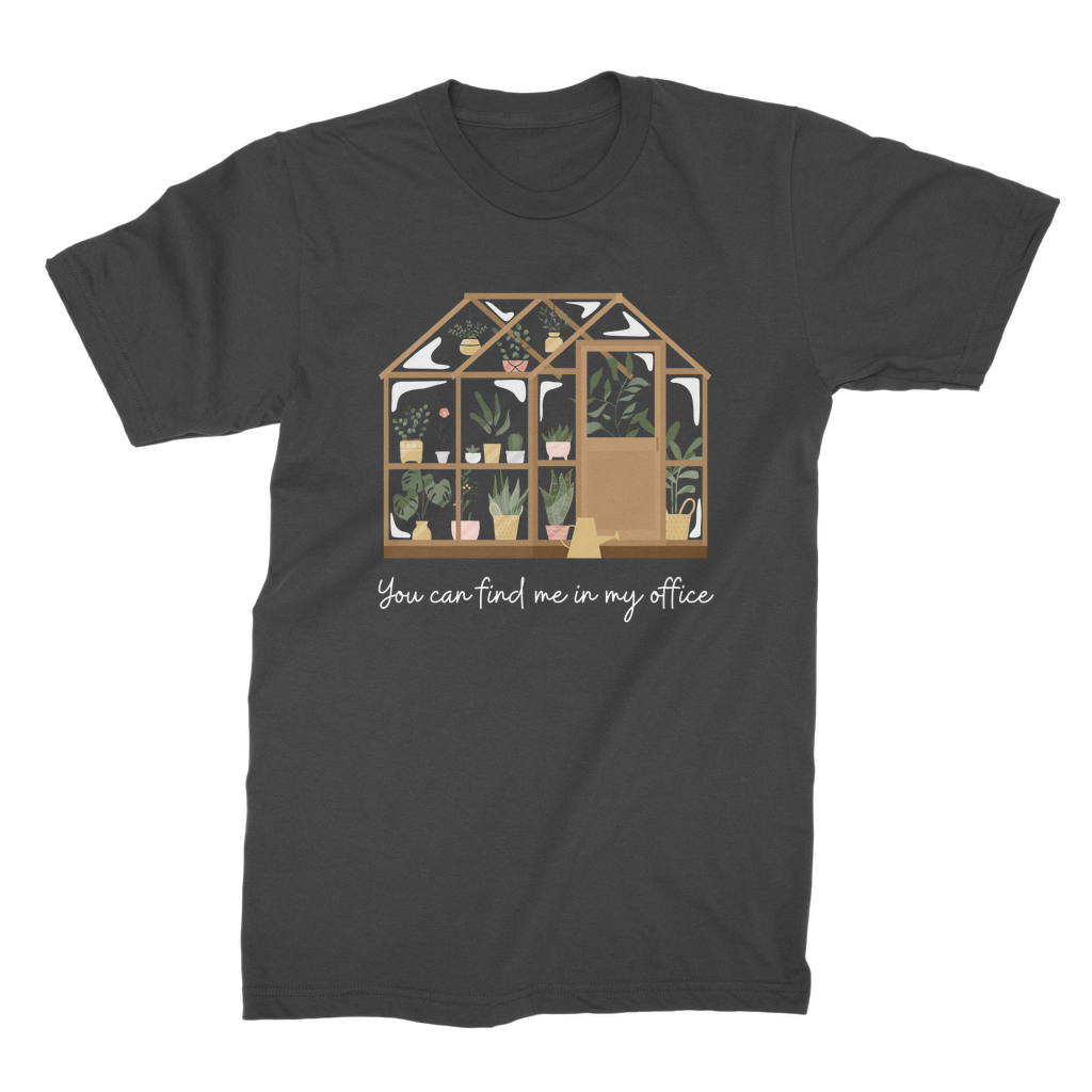 Men's "You Can Find Me in My Office" Greenhouse/Gardening T-shirt