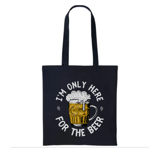I'm only here for the Beer - Cotton Tote Bag
