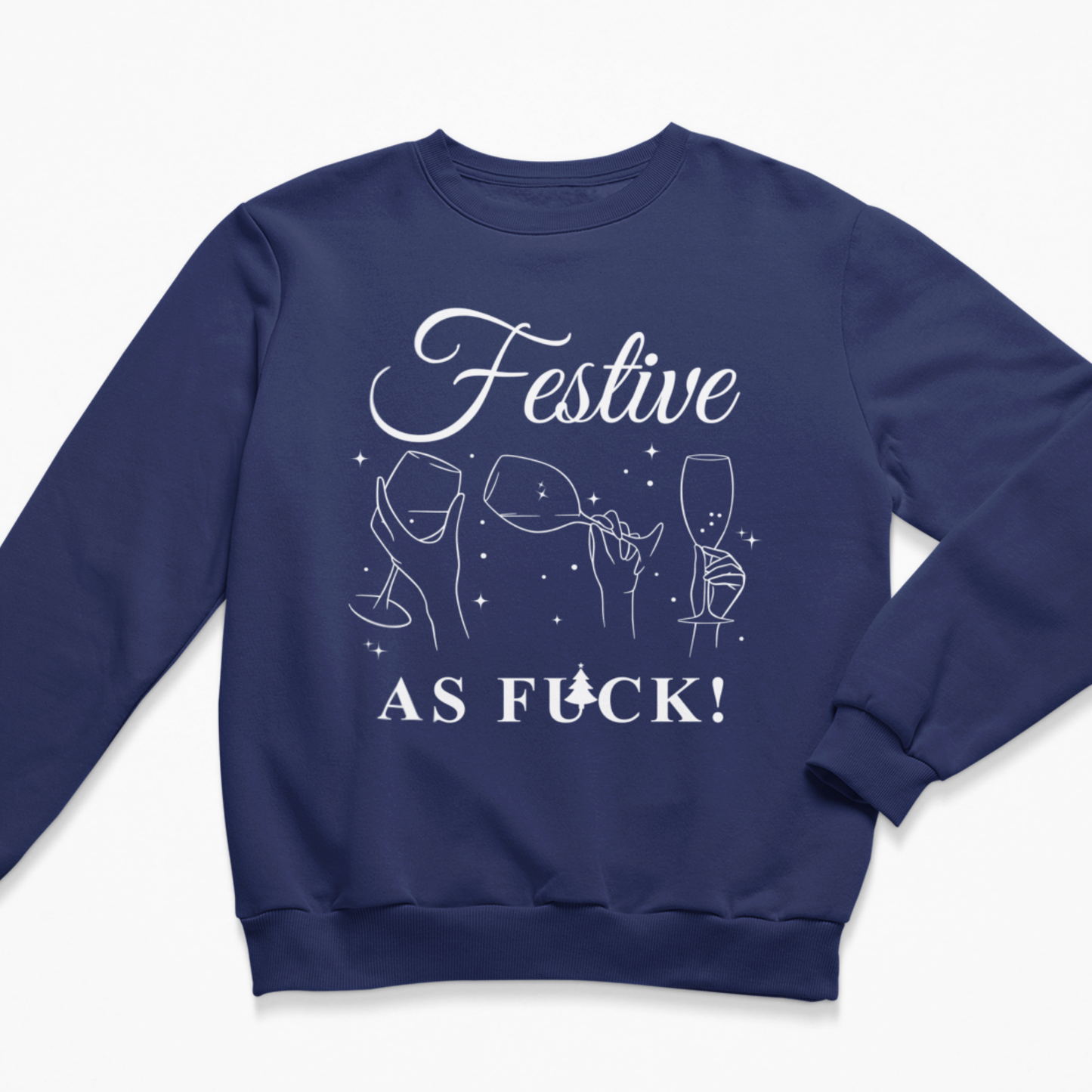 Navy blue festive jumper featuring white script lettering reading Festive As Fuck surrounded by sparkling wine glasses and stars.