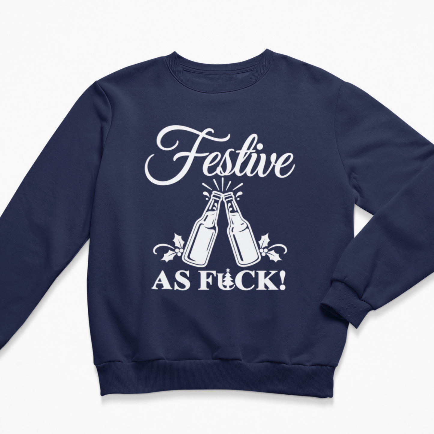 Flat lay of a navy blue adult Christmas crewneck sweatshirt printed with a white graphic of two clinking beer bottles, festive holly accents, and the bold text "FESTIVE AS FUCK!" featuring a small Christmas tree within the typography.