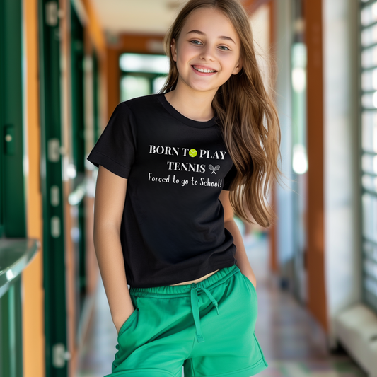 girl wearing a t-shirt with the printed words born to play tennis forced to go to school