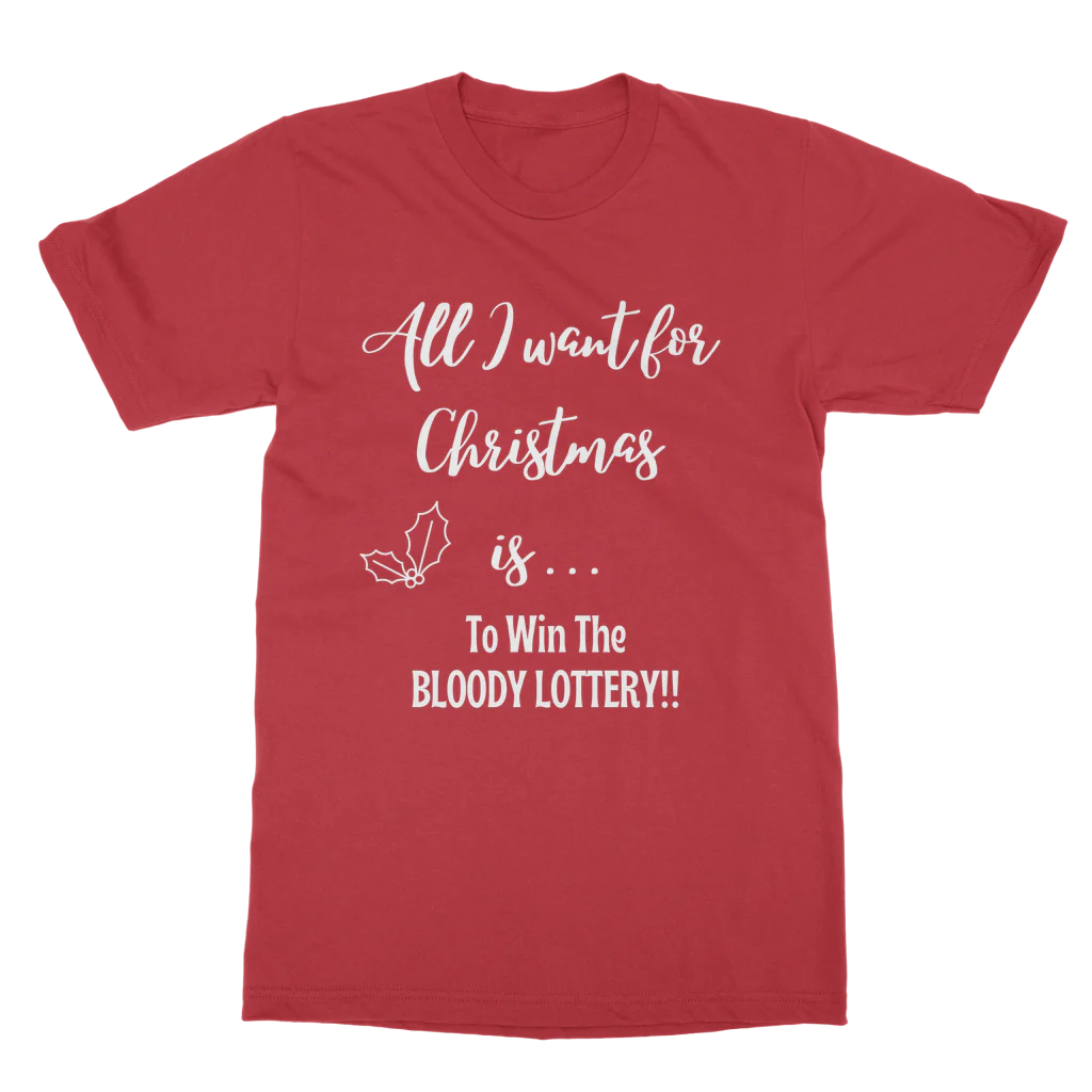 All I want for Christmas is... to Win the Lottery | Adults Christmas T-shirt