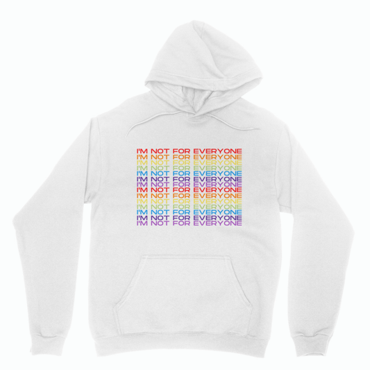 White unisex pullover hoodie with rainbow ‘I’M NOT FOR EVERYONE’ text design printed on the chest.