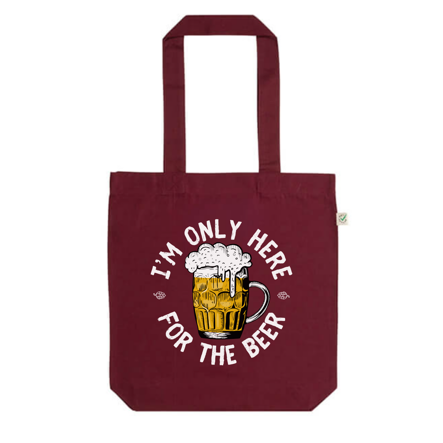 I'm only here for the Beer Tote Bag