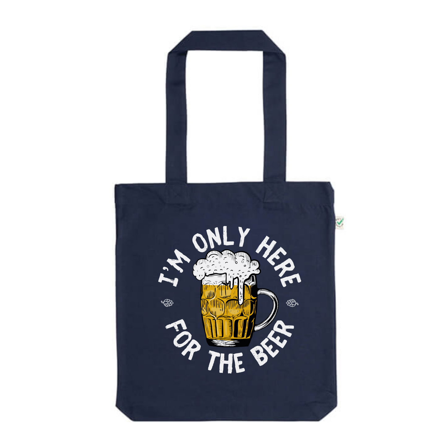 I'm only here for the Beer Tote Bag