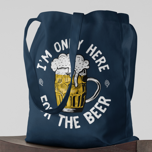 I'm only here for the Beer Tote Bag