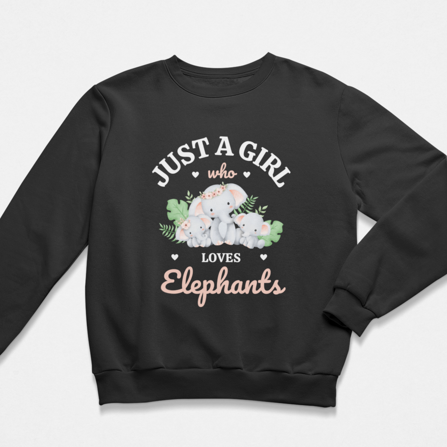 Girls black sweatshirt with “Just a Girl Who Loves Elephants” text and cute elephant family design.
