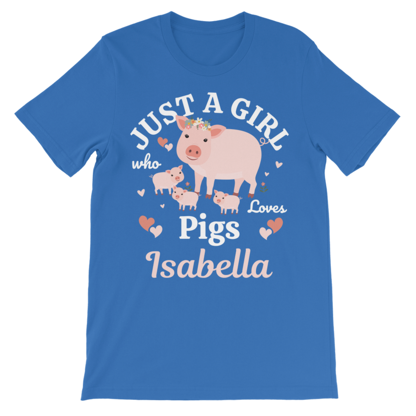 A kids royal blue short-sleeve cotton t-shirt with a custom graphic print featuring a pink pig, two piglets, and the text 'JUST A GIRL who Loves Pigs with the name 'Isabella' printed underneath
