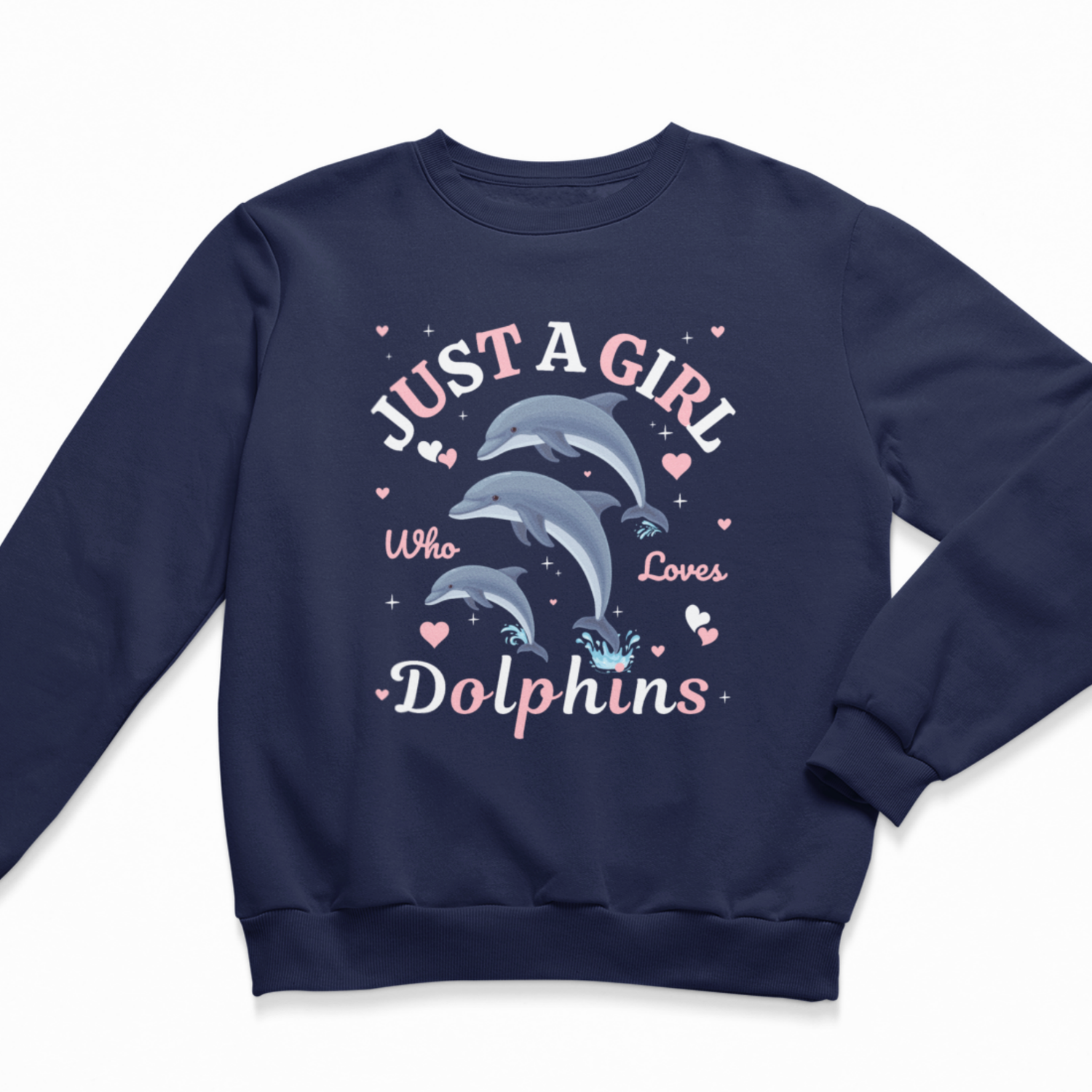 A navy blue crewneck sweatshirt featuring a graphic print of two dolphins with the text 'JUST A GIRL Who Loves Dolphins' in pink and white, accented with small hearts.