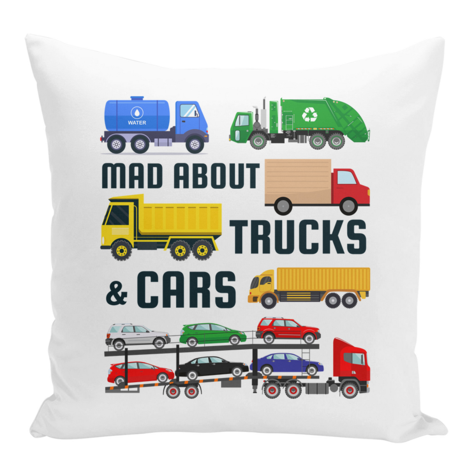 A white square cushion features a colourful illustration with the text "MAD ABOUT TRUCKS & CARS" in large, bold black letters. Blue water truck, a green garbage truck with a recycling symbol, red flatbed truck and a yellow articulated lorry and a red car transporter truck carrying six cars of different colours. The background of the cushion is plain 