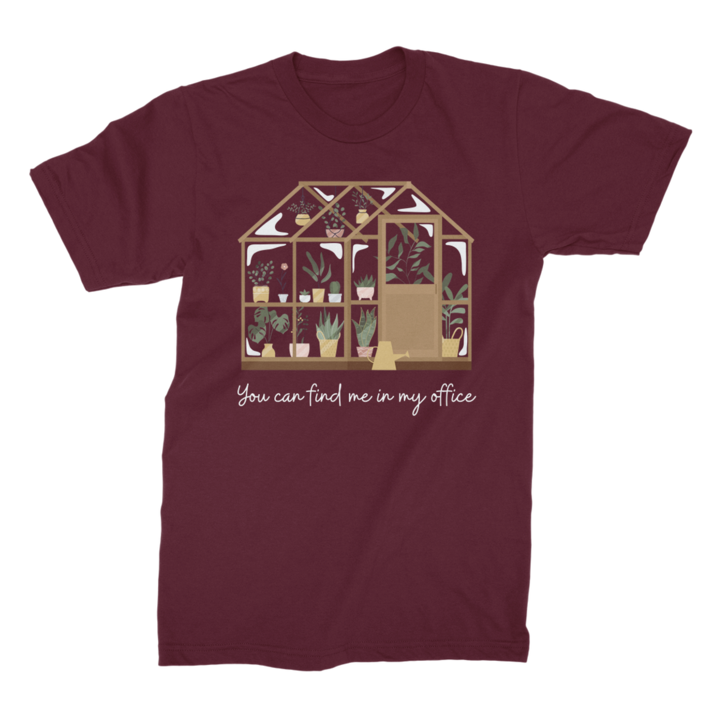 Maroon unisex T-shirt with a plant-filled greenhouse and You Can Find Me in My Office slogan