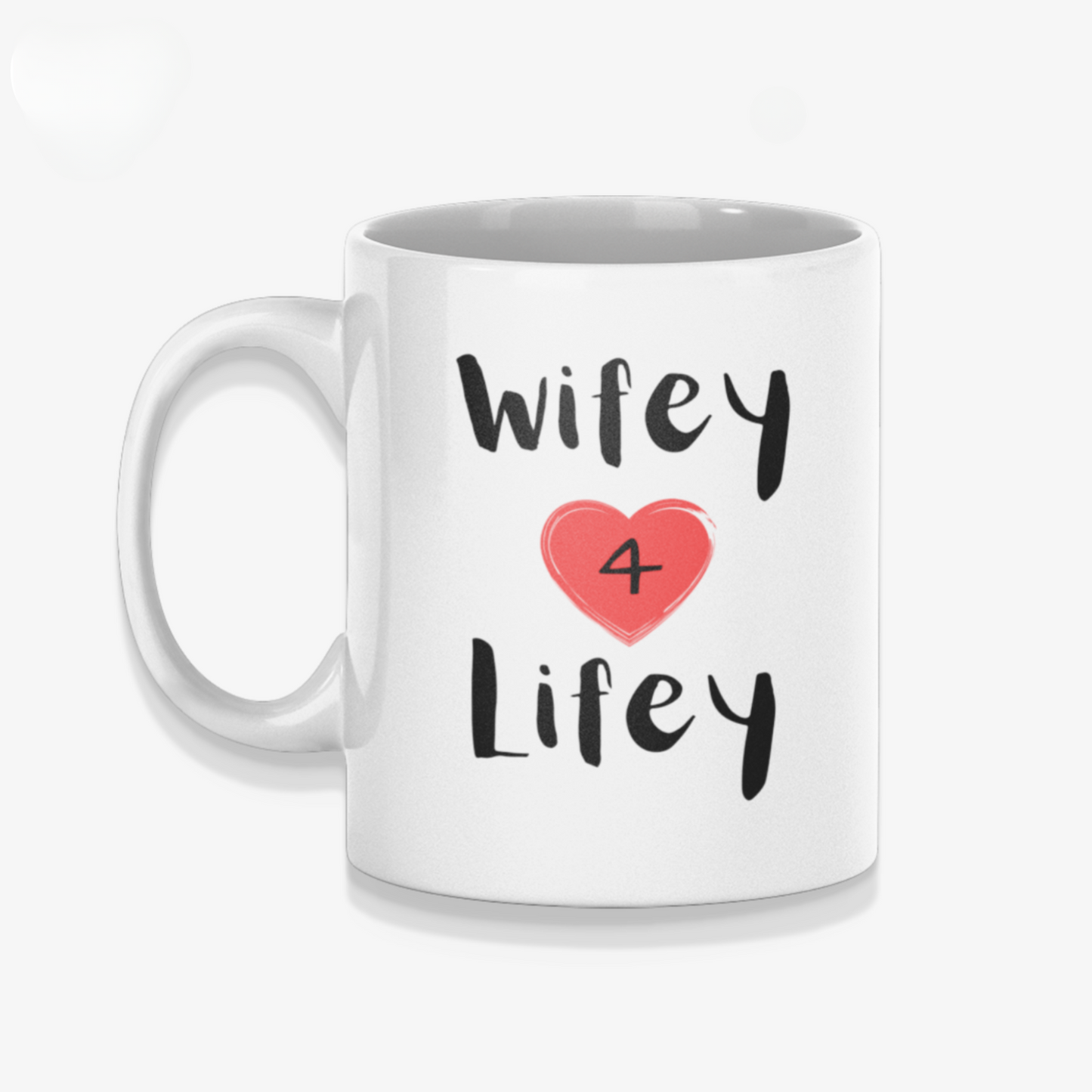 Wifey 4 Lifey Mug - Free Personalisation