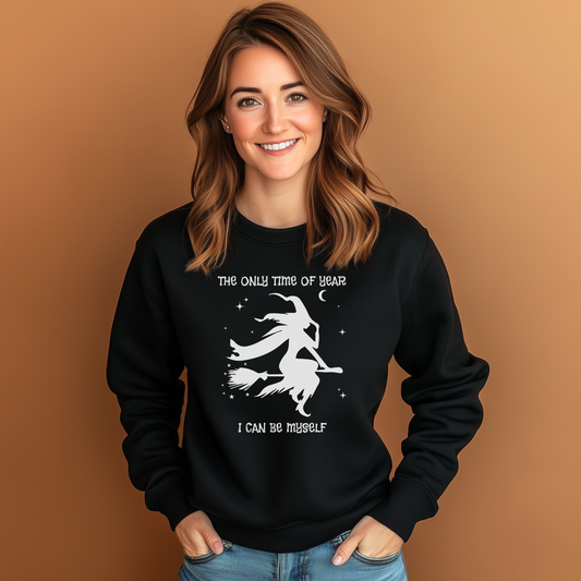 "The Only Time Of Year I Can Be Myself" Witch/Halloween Sweatshirt