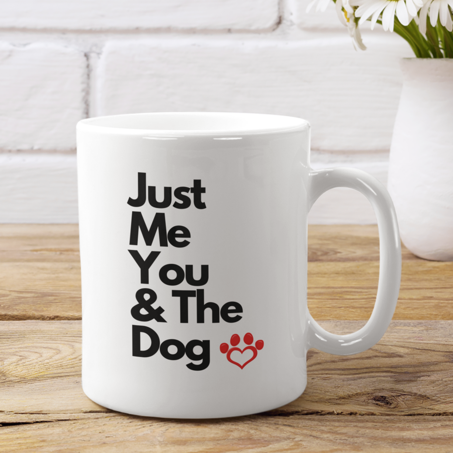 Just Me, You & The Dog Mug - Dog owners Mug